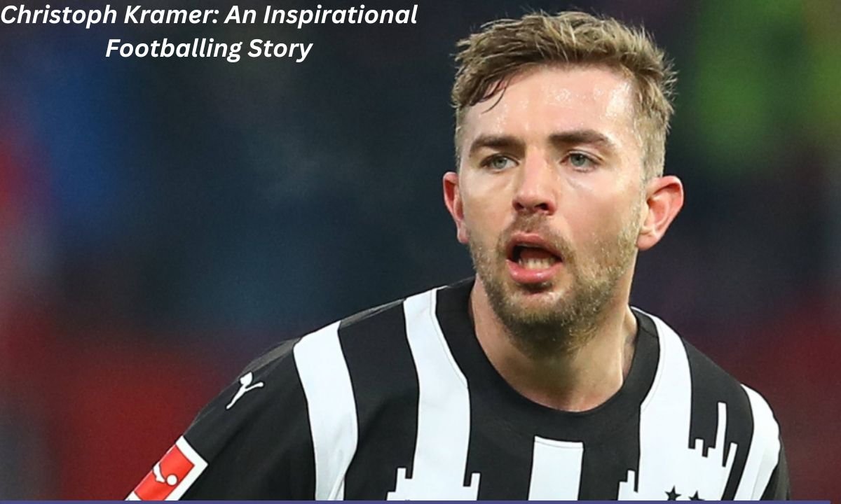 Christoph Kramer: An Inspirational Footballing Story